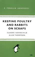 Keeping Poultry and Rabbits on Scraps: A Penguin Handbook