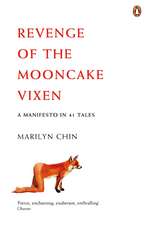 Revenge of the Mooncake Vixen: A Manifesto in 41 Tales