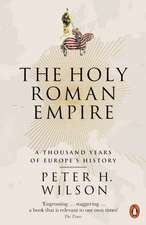 The Holy Roman Empire: A Thousand Years of Europe's History