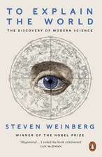 To Explain the World: The Discovery of Modern Science