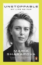Sharapova, M: Unstoppable
