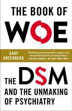 The Book of Woe: The DSM and the Unmaking of Psychiatry