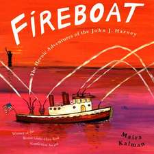 Fireboat: The Heroic Adventures of the John J. Harvey