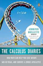 The Calculus Diaries: How Math Can Help You Lose Weight, Win in Vegas, and Survive a Zombie Apocalypse