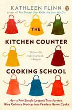 The Kitchen Counter Cooking School: How a Few Simple Lessons Transformed Nine Culinary Novices Into Fearless Home Co Oks