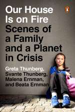 Our House Is on Fire: Scenes of a Family and a Planet in Crisis