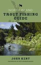 Kent, J: North Island Trout Fishing Guide