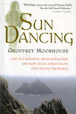 Sun Dancing: Life in a medieval Irish monastery and how Celtic spirituality influenced the world