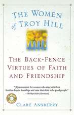 The Women Of Troy Hill: The Back-Fence Virtues of Faith and Friendship