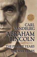 Abraham Lincoln: The Prairie Years and The War Years