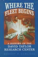 Where the Fleet Begins: A History of the David Taylor Research Center, 1898-1998