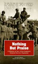 Nothing But Praise: A History of the 1321st Engineer General Service Regiment