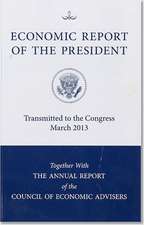 Economic Report of the President, Transmitted to the Congress March 2013 Together with the Annual Report of the Council of Economic Advisors