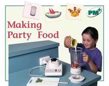 Making Party Food PM PLUS Non Fiction Level 14&15 Food Green