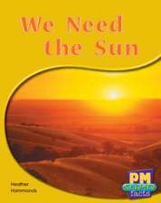 We Need the Sun PM Science Facts Levels 14/15 Green