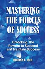 MASTERING THE FORCES OF SUCCESS