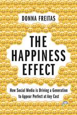 The Happiness Effect: How Social Media is Driving a Generation to Appear Perfect at Any Cost