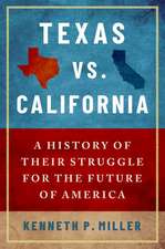 Texas vs. California: A History of Their Struggle for the Future of America