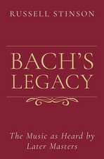 Bach's Legacy: The Music as Heard by Later Masters