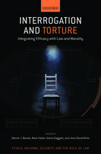 Interrogation and Torture: Integrating Efficacy with Law and Morality