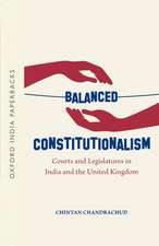 Balanced Constitutionalism: Courts and Legislatures in India and the United Kingdom (OIP)