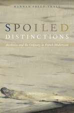 Spoiled Distinctions: Aesthetics and the Ordinary in French Modernism