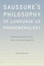 Saussure's Philosophy of Language as Phenomenology: Undoing the Doctrine of the Course in General Linguistics