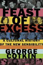 Feast of Excess: A Cultural History of the New Sensibility