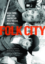 Folk City: New York and the American Folk Music Revival