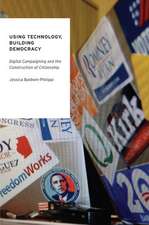 Using Technology, Building Democracy: Digital Campaigning and the Construction of Citizenship