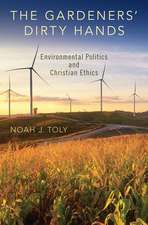 The Gardeners' Dirty Hands: Environmental Politics and Christian Ethics