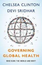 Governing Global Health: Who Runs the World and Why?