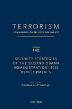 TERRORISM: COMMENTARY ON SECURITY DOCUMENTS VOLUME 142: Security Strategies of the Second Obama Administration: 2015 Developments