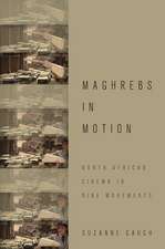 Maghrebs in Motion: North African Cinema in Nine Movements