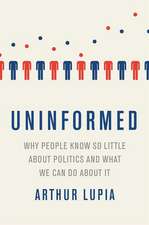 Uninformed Why People Seem to Know So Little about Politics and What We Can Do about It