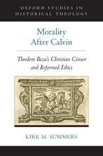 Morality After Calvin: Theodore Beza's Christian Censor and Reformed Ethics