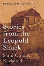 Stories From the Leopold Shack: Sand County Revisited