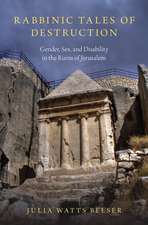 Rabbinic Tales of Destruction: Gender, Sex, and Disability in the Ruins of Jerusalem