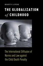 The Globalization of Childhood: The International Diffusion of Norms and Law against the Child Death Penalty