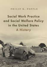 Social Work Practice and Social Welfare Policy in the United States: A History