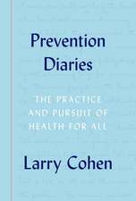 Prevention Diaries: The Practice and Pursuit of Health for All