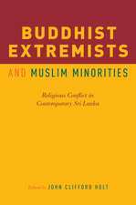 Buddhist Extremists and Muslim Minorities: Religious Conflict in Contemporary Sri Lanka