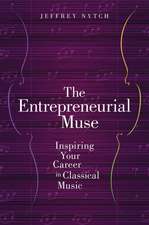 The Entrepreneurial Muse: Inspiring Your Career in Classical Music