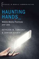 Haunting Hands: Mobile Media Practices and Loss