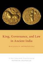 King, Governance, and Law in Ancient India: Kautilya's Arthasastra