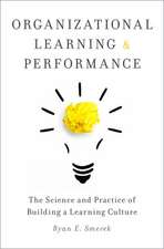 Organizational Learning and Performance: The Science and Practice of Building a Learning Culture