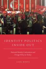 Identity Politics Inside Out: National Identity Contestation and Foreign Policy in Turkey