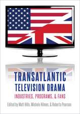 Transatlantic Television Drama: Industries, Programs, and Fans