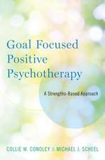 Goal Focused Positive Psychotherapy: A Strengths-Based Approach