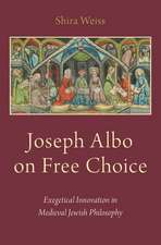 Joseph Albo on Free Choice: Exegetical Innovation in Medieval Jewish Philosophy